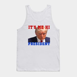 it's me hi president Tank Top